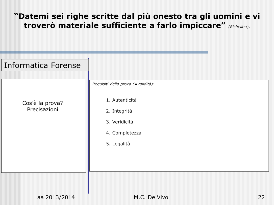 Occorre che la prova soddisfi determinati requisiti per essere valida.