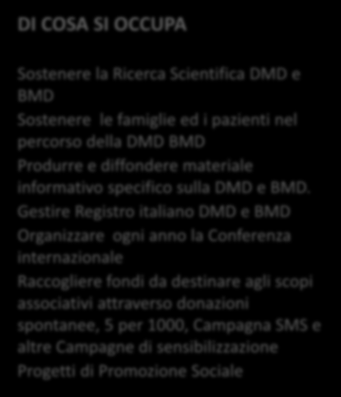 Per ottemperare agli scopi istituzionali si avvale della collaborazione di 30 specialisti tra cui biologi, psicologi, fisioterapisti e assistenti sociali.