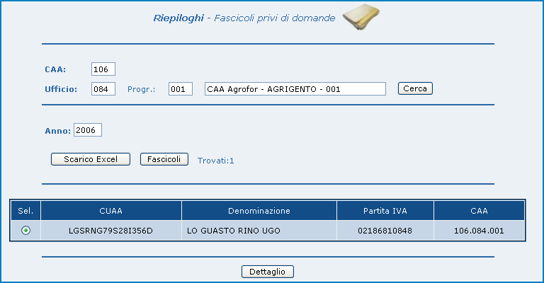 Edizione Marzo 2007 104-120 Al fine di circoscrivere l ambito della ricerca, è possibile applicare i seguenti filtri: CAA: per ricercare solamente i fascicoli aziendali senza domande di aiuto