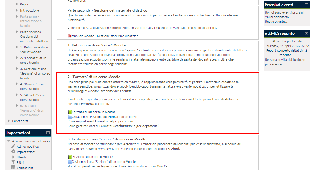 3. Nel caso di formato Settimanale e per Argomenti, il materiale pubblicato dai docenti può essere suddiviso, a seconda del caso, in settimane o argomenti, che vengono genericamente definiti Sezioni.