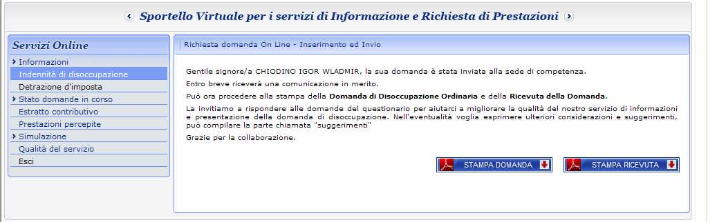 ricevuta dell avvenuta presa in carico da parte dell Istituto. ROSSI MARIO XXXYYYNNXMMZZZH Figura 14 Disoccupazione: conferma dell invio di una domanda.