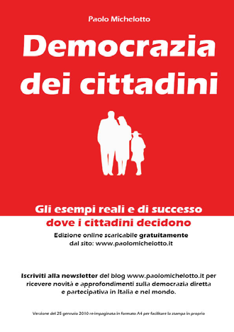 pdf Kaufmann, Buechi, Braun Guida alla Democrazia Diretta 2010 Istituto Europeo per l iniziativa e il referendum scaricabile gratuitamente su: http://www.paolomichelotto.