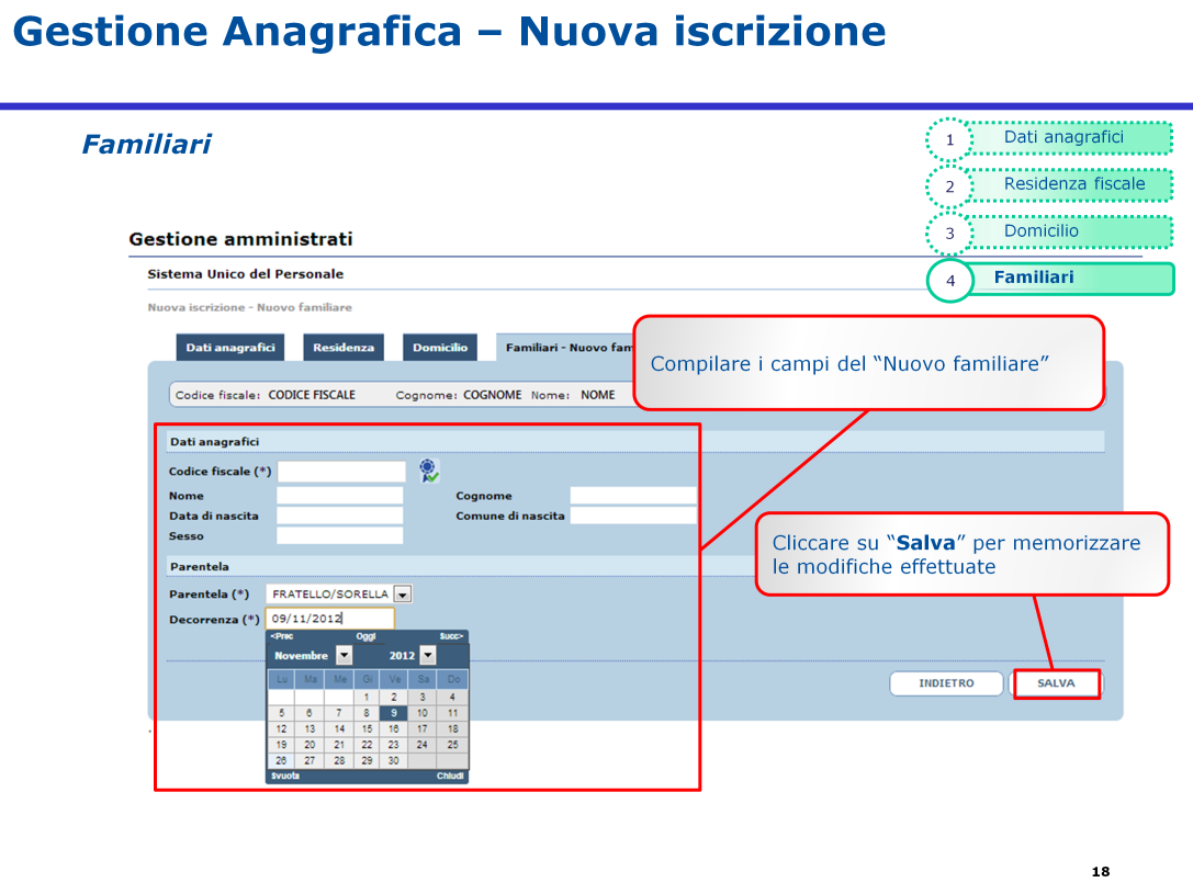 L inserimento di un familiare richiede l acquisizione dei dati anagrafici presenti nella maschera, il tipo di