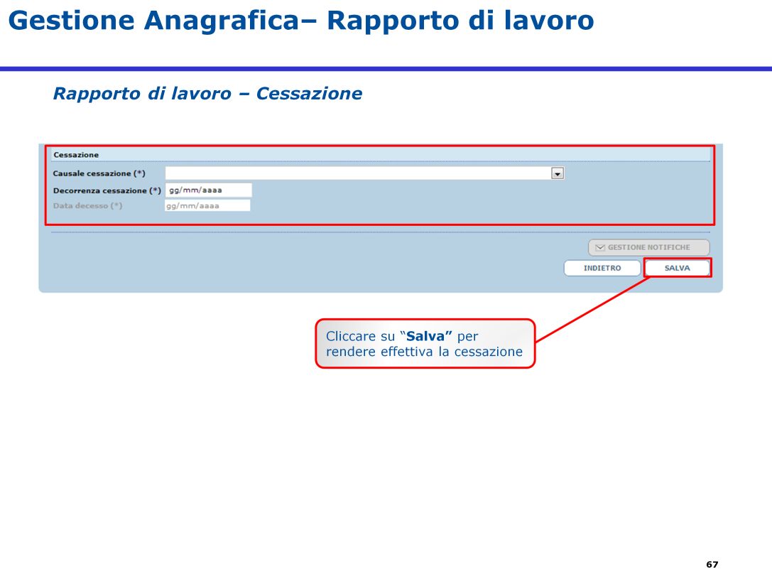 Sarà sufficiente inserire la causale di cessazione (fine incarico, altro incarico,