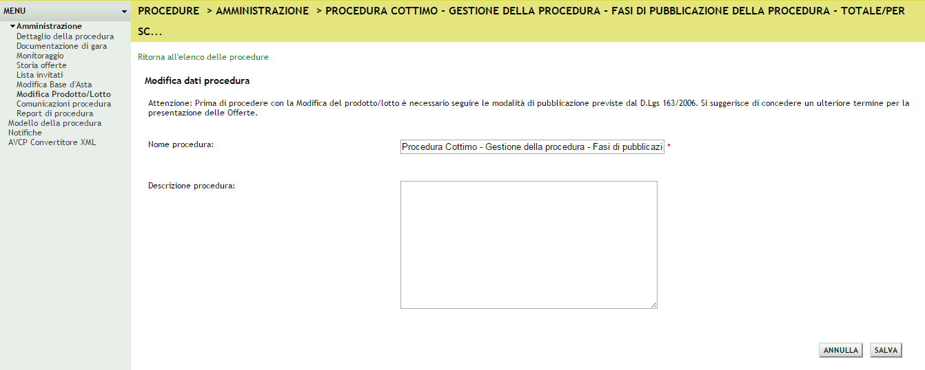 N.B. La modifica della Base d Asta comporta l invalidazione delle offerte pervenute alla Stazione Appaltante prima dell avvenuta modifica. 5.