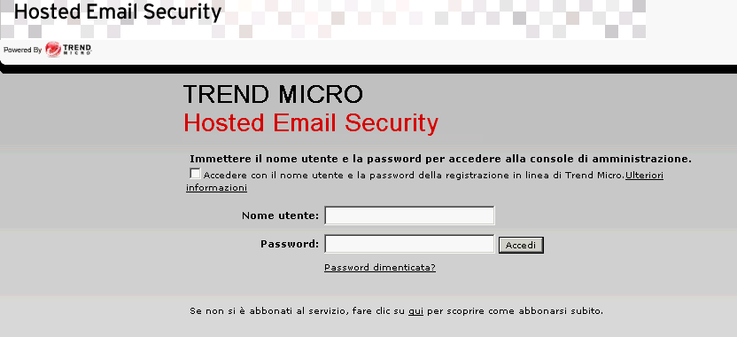 Guida dell'amministratore di Trend Micro Hosted Email Security Disattivazione Hosted Email Security Per disabilitare Hosted Email Security, è necessario seguire la stessa procedura utilizzata per l