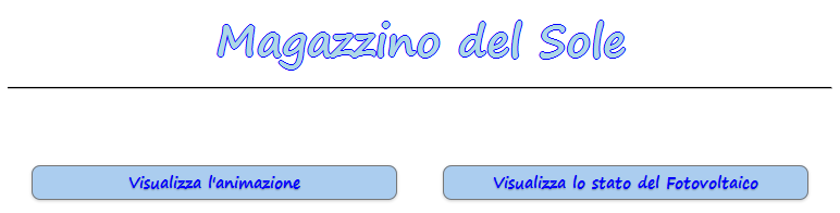 L'interfaccia web L'interfaccia web si presenta in maniera molto semplice ed intuitiva; essa presenta due pulsanti che permettono di decidere a quale parte del progetto accedere.