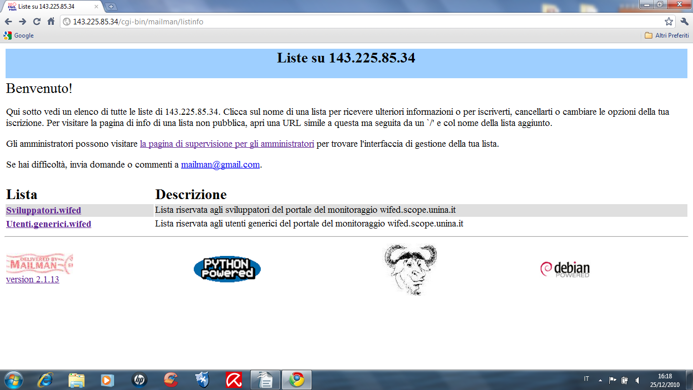 4.3.2 Mailman GNU Il software scelto per la creazione e gestione della Mailing list è Mailman ( GNU General Public License ), quest'ultimo assegna ad ogni mailing list una propria pagina web e