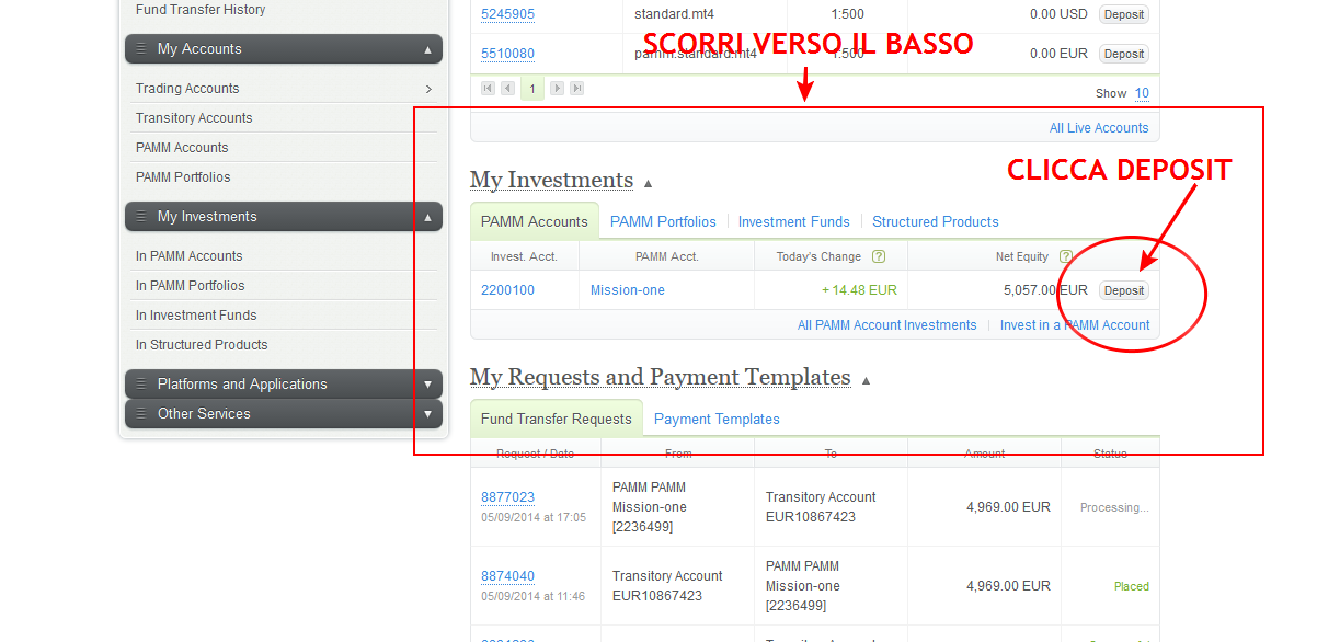 L accredito o il prelievo tra il conto transitorio e di investimento sono gratuiti e vengono di norma effettuati alle ore 23 del broker (22 italiane) di ogni giorno lavorativo.