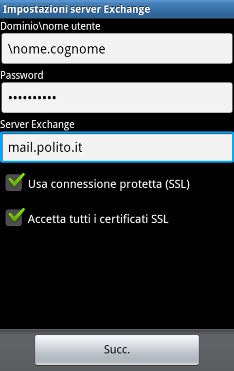 1.10 Samsung Galaxy S Advance (Exchange ActiveSync) Cliccare su E-mail -> Impostazioni account -> Impostazioni Server Exchange.