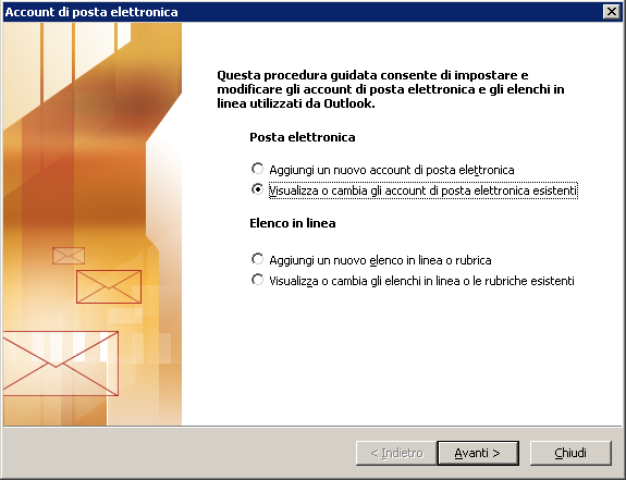 1.3 Microsoft Outlook 2003 (MAPI) Cliccare su Strumenti -> Account di posta elettronica : Selezionare Visualizza o cambia