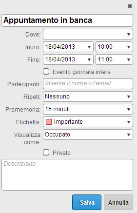 I campi da compilare sono simili a quelli di Microsoft Outlook : è infatti possibile gestire i luoghi, assegnare una tipologia all evento con l Etichetta (Importante, Lavoro, Personale, ecc.