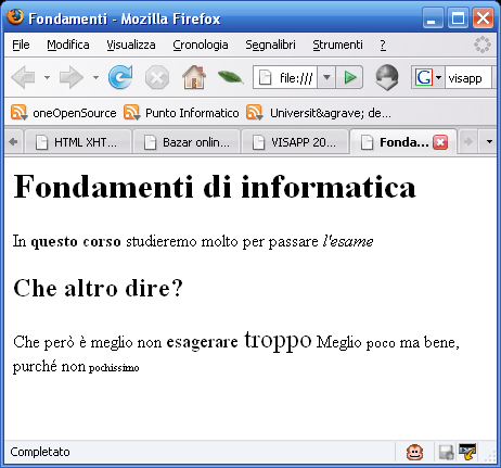 Creare contenuti per il web: (X)HTML e CSS in dettaglio 73 <font face="tipo di carattere" color="colore" size="dimensione"> testo </font>.