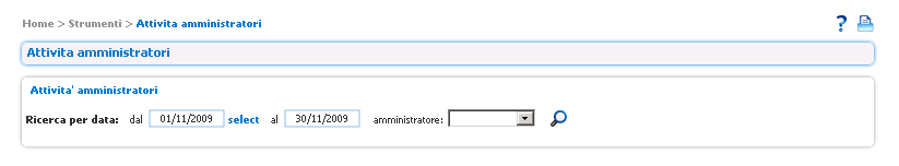 Strumenti Attività amministratori Descrizione Questo pannello permette di analizzare lo storico delle modifiche fatte dai vari amministratori di