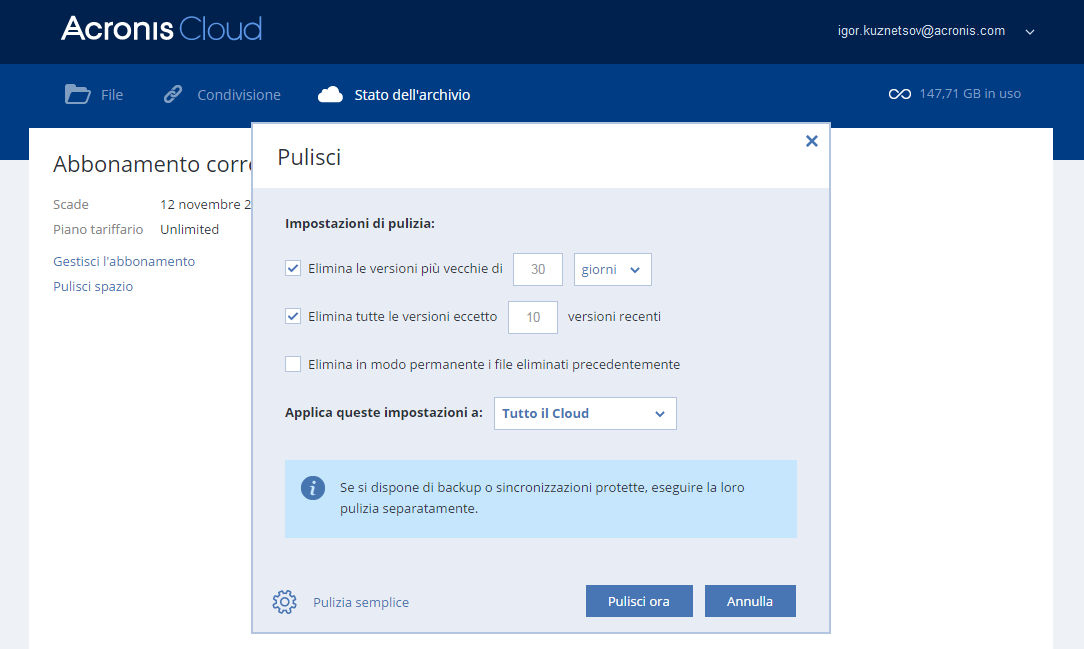 6.8 Pulizia dello spazio in Acronis Cloud È possibile pulire lo spazio di Acronis Cloud per renderlo disponibile per nuovi dati. Per la pulizia dello spazio di Acronis Cloud: 1.