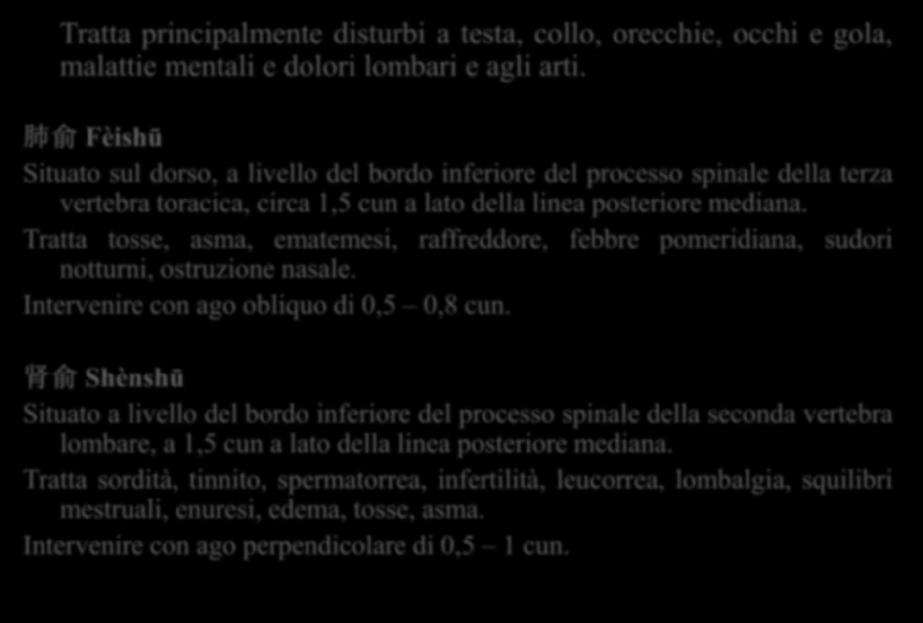 Canale Taiyang della vescica (piede) Tratta principalmente disturbi a testa, collo, orecchie, occhi e gola, malattie mentali e dolori lombari e agli arti.