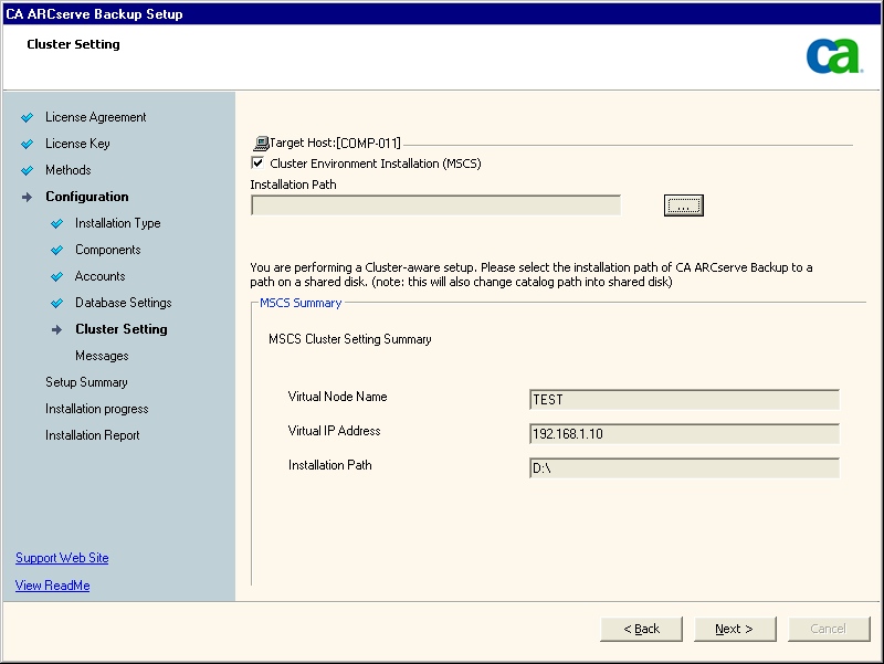 Distribuzione del server CA ARCserve Backup su MSCS Per le installazioni cluster, tenere presente le seguenti considerazioni sull'installazione dei database: In CA ARCserve Backup non sono supportate