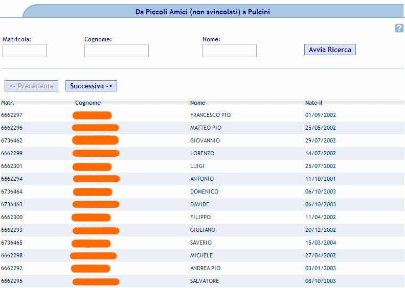 Tesseramento SGS: Da Piccoli Amici a Pulcini All avvio della funzione ci viene presentata la lista filtrabile per Matricola, Cognome e Nome, degli atleti della Società appartenenti alla categoria