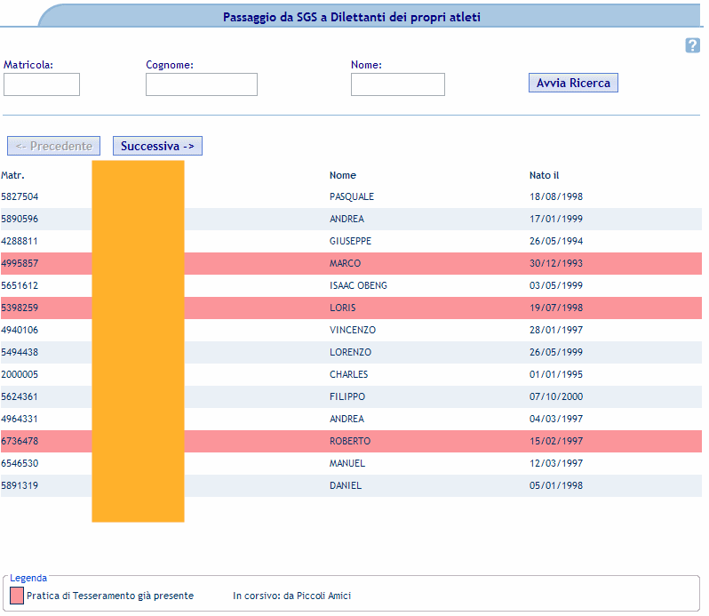 Tesseramento Dilettanti: Passaggio da SGS a Dilettanti All avvio della funzione ci viene presentata la lista filtrabile per Matricola, Cognome e Nome, dei propri atleti del Settore Giovanile non