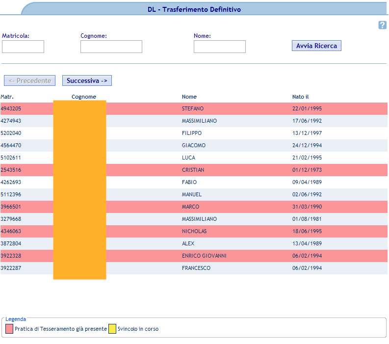 Tesseramento Dilettanti: Trasferimento definitivo e trasferimento in prestito All avvio della funzione ci viene presentata la lista filtrabile per Matricola, Cognome e Nome, dei propri atleti