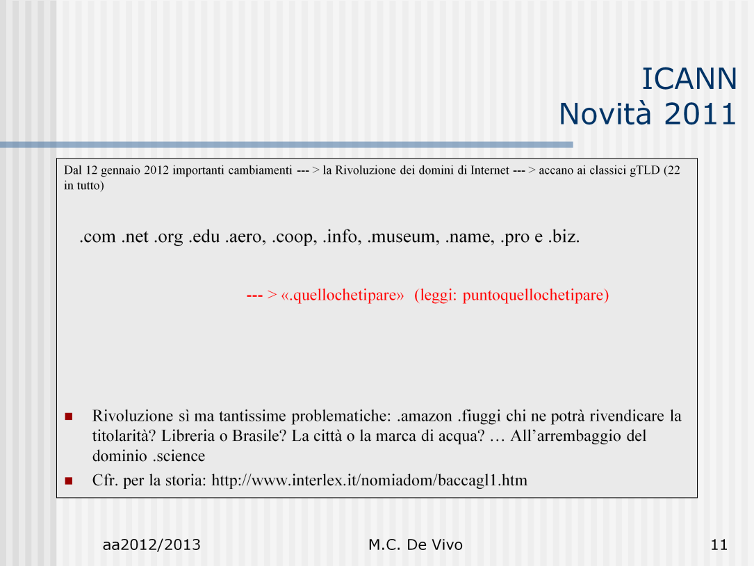 Sui nuovi DN ICANN vedi: http://www.nextme.it/societa/nexteconomy/2219-domini-icann --- > Addio vecchi domini. Da oggi, 20 giugno, infatti le attuali 22 estensioni dei siti web, tra cui i classici.