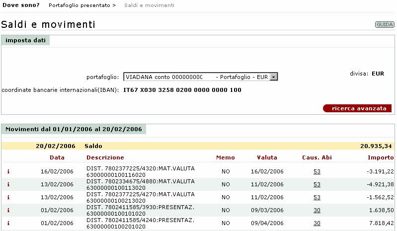 Inquiry > Portafoglio incassi > Saldi e movimento Tramite questa sezione è possibile visualizzare giornalmente il saldo del portafoglio presentato a maturazione e il caricamento di ogni nuova