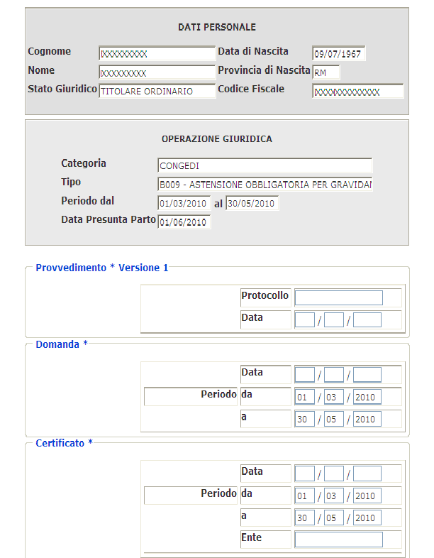 per le operazioni giuridiche B009 e HH11 : la data inizio periodo richiesto dall interessato la data fine periodo richiesto dall interessato la data di rilascio del certificato la