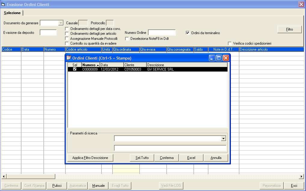 Bollettino 5.3.0-255 6.12.6.3 Evasione Ordini Clienti Per procedere con l effettiva evasione dell ordine, una volta chiuso lo stesso nel Piano di evasione.