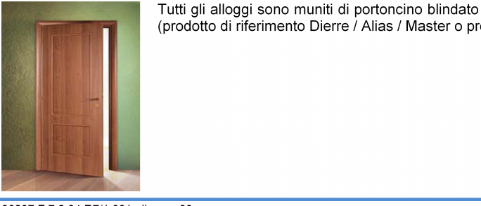 Le superfici vetrate sono del tipo isolante termoacustico con distanziatore plastico metallico, tripli cristalli float incolori ed intercapedine disidratata, tali da garantire ottime prestazioni di