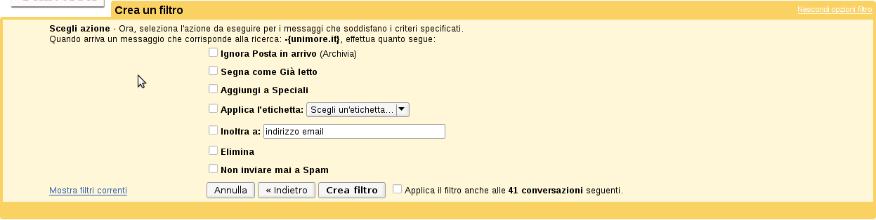 Creazione di un Filtro (2) Il secondo passo è specificare le azioni da svolgere ai messaggi che corrispondono alle regole precedenti