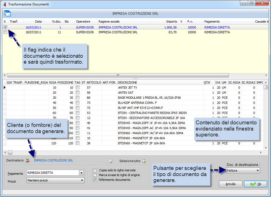 Trasformare un documento Una potente funzione del software permette di trasformare uno o più documenti (dello stesso tipo) in un nuovo documento, anche di tipo diverso.