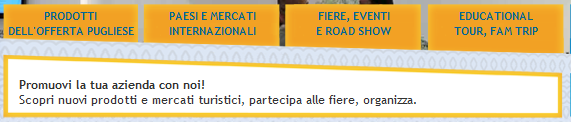 it), soprattutto della sezione fiere ed eventi, è stato un altro obiettivo strategico e operativo raggiunto da Pugliapromozione: per la prima volta ciascun operatore pugliese ha l opportunità di