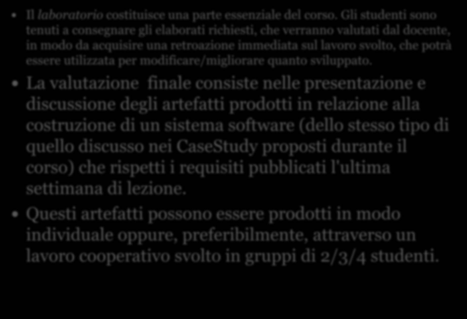 Valutazione del lavoro svolto Il laboratorio costituisce una parte essenziale del corso.