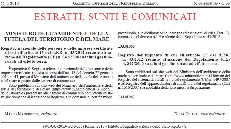 Certificazione F-gas - Tutto su Registri e procedure 2 Si può, pertanto, affermare che all interno di un Impresa, tutte le Persone (ovvero i singoli operatori) che operano/fanno manutenzione sui