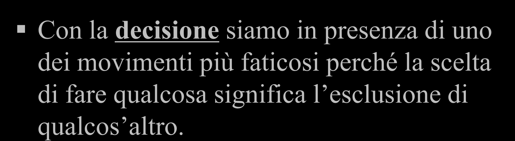 Le dinamiche di gruppo Con la decisione siamo in presenza di uno dei movimenti più