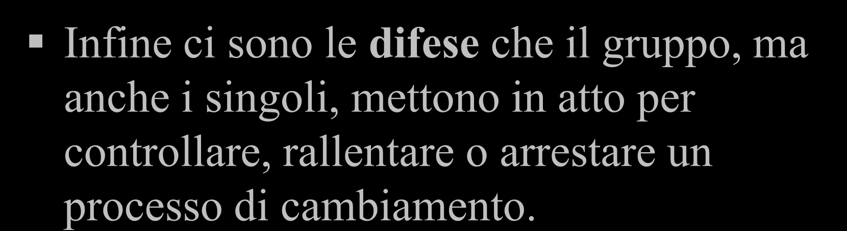 Le difese del gruppo Infine ci sono le difese che il gruppo, ma anche i singoli,