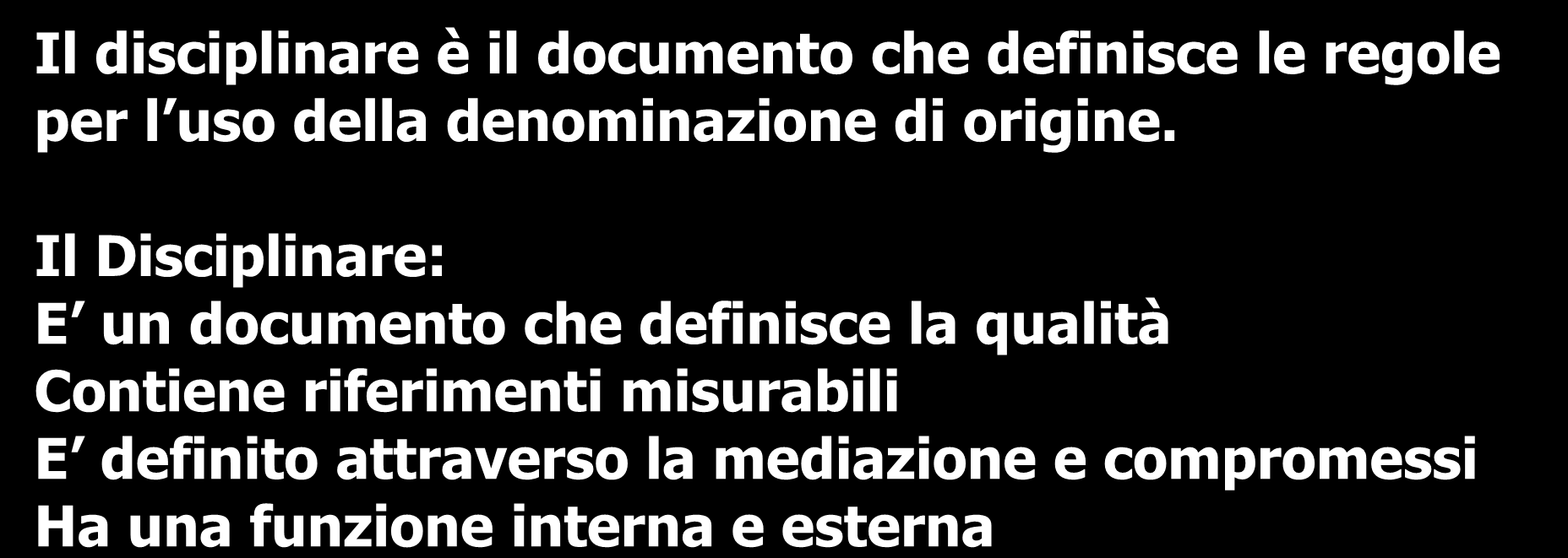 2- Qualificazione Definizione del prodotto e formalizzazione delle regole sul prodotto = scrittura del Disciplinare.