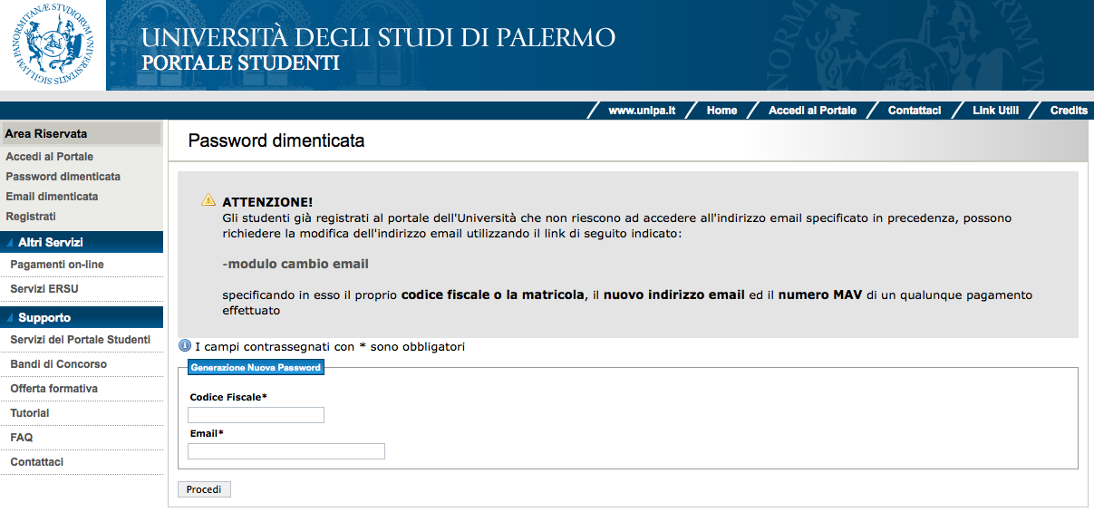 Password dimenticata Specificare Codice Fiscale e l indirizzo e-mail Se la coppia corrisponde ad un utenza registrata sul Portale Studenti, la