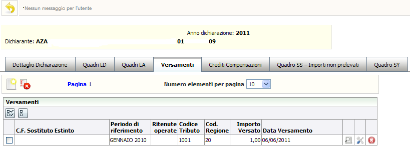 QUADRO VERSAMANTI (QUADRO ST/SV) Nella dichiarazione possono essere inseriti piu righe di versamento da riportare nel quadro ST/SV.