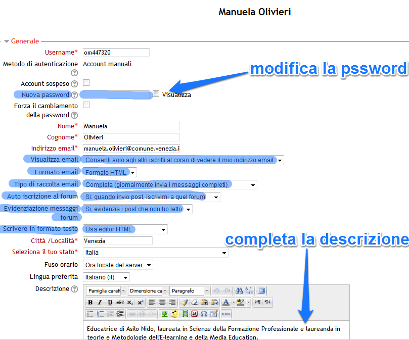 Le voci obbligatorie contrassegnate da * di carattere rosso sono state già inserite in fase di iscrizione (Nome, Cognome, Indirizzo e-mail, Città, Stato).