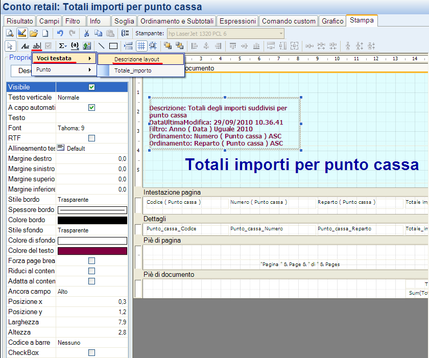 In ogni sezione del documento è possibile anche aggiungere: Una etichetta; Un campo; Un check box; Un campo calcolato; Una immagine; Una linea; Un rettangolo; Un page break.