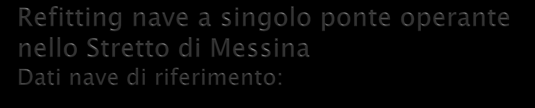 Propulsione tradizionale con 2 propulsori epicicloidali (Voith Schneider); Motori principali per la propulsione: 2 x