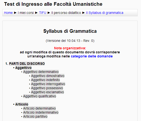 Partendo dai sillabi di due tra i testi grammaticali più diffusi [3, 4] ne sono stati analizzati i contenuti per estrarne un syllabus unico, autorevole e condiviso. B.