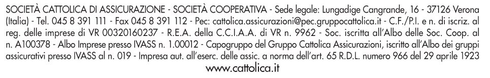 SOCIETA' CATTOLICA DI ASSICURAZIONE - SOCIETA' COOPERATIVA SEDE LEGALE E DIREZIONE GENERALE: