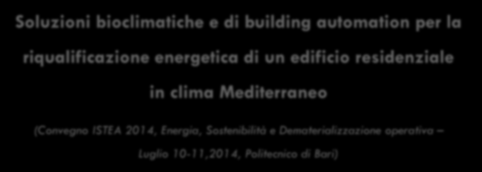 Verso edifici NZEB in clima mediterraneo: esperienze di ricerca applicata Soluzioni bioclimatiche e di building automation per la riqualificazione energetica di