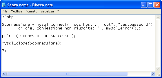 Ora tutto è pronto per testare uno script PHP-MySQL. Apriamo il blocco note (o l'editor che preferite) e scriviamo il seguente codice: <?