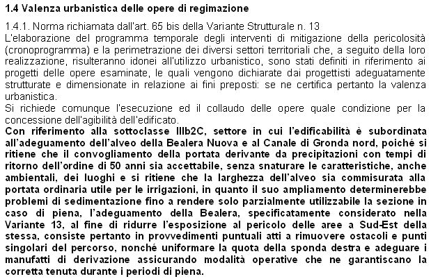 14 L assunzione di un tempo di ritorno cinquantennale, pur apportando un significativo miglioramento alle attuali capacità di deflusso della Bealera Nuova, mantiene un residuo livello di rischio