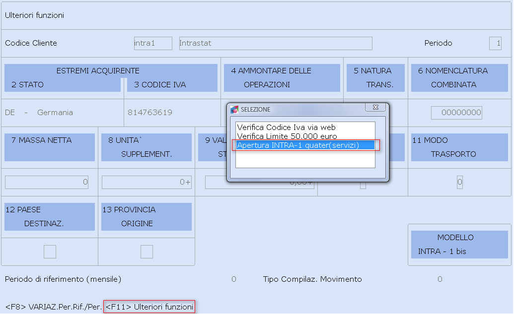 Tali funzioni sono richiamabili dal tasto funzione [F11] Ulteriori funzioni che raccoglie anche le funzionalità già esistenti Verifica Codice Iva via web e Verifica Limite 50.