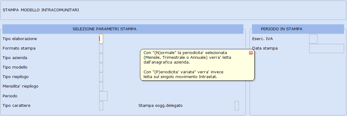 Modelli Ministeriali Con la scelta esterna "Modelli Ministeriali" è possibile ottenere la stampa dei Modelli Ministeriali INTRA-1 bis/ter/quarter/quinquies e INTRA-2