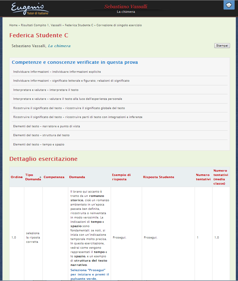 Nella sua attività di valutazione il docente è favorito da un ulteriore pannello di report che contiene una traccia dettagliata dello svolgimento dell'esercitazione da parte del singolo studente,